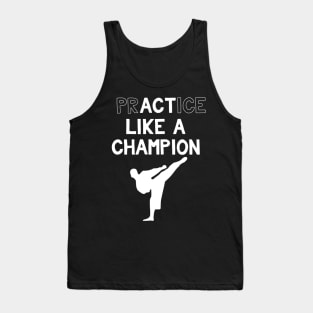 Practice Like a Champion Karate Tank Top